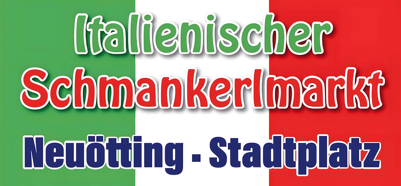 Italienische Flagge im Hintergrund. Text Italienischer Schmankerlmarkt Neuötting Stadtplatz